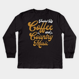 Fueled By Coffee and Country Music Kids Long Sleeve T-Shirt